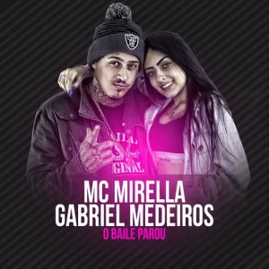 ดาวน์โหลดและฟังเพลง O baile parou (Participação especial de Gabriel Medeiros) พร้อมเนื้อเพลงจาก MC Mirella