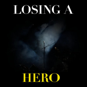 Losing a Hero