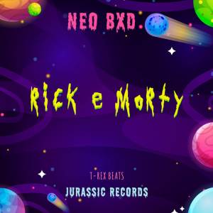 Listen to Rick e Morty (Explicit) song with lyrics from Neo Bxd