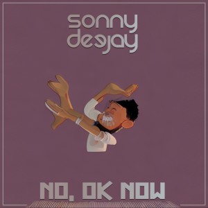 收聽Sonny Deejay的No, Ok Now (Extended Mix)歌詞歌曲