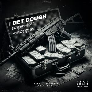 Dj War的專輯I GET DOUGH (feat. ReddLine) [Explicit]