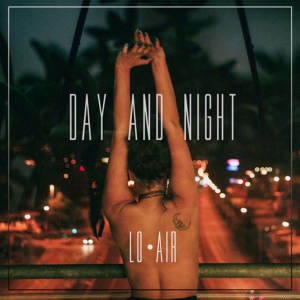 收聽Lo Air的Day and Night歌詞歌曲