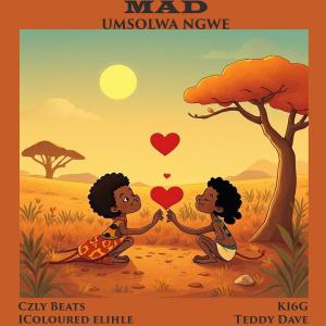 Czly Beats的專輯Mad [umsolwa Nguwe] (feat. K16G, Teddy Dave & Icoloured Elihle)