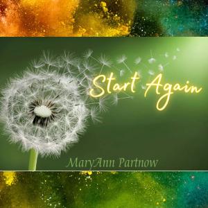 ดาวน์โหลดและฟังเพลง Start Again (feat. Rob O'Mara) พร้อมเนื้อเพลงจาก MaryAnn Partnow