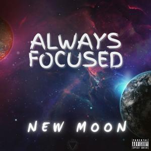 Listen to Always Focused (Explicit) song with lyrics from New Moon