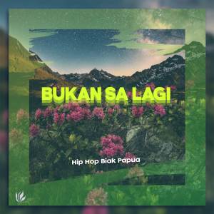 Album Bukan Sa Lagi from Hip Hop Biak Papua