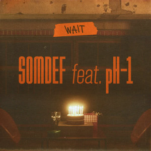 ดาวน์โหลดและฟังเพลง WAIT (feat. pH-1) พร้อมเนื้อเพลงจาก SOMDEF