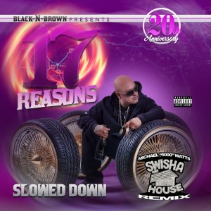 DJ Michael "5000" Watts的專輯17 Reasons (Screwed & Chopped Swishahouse Remix) (Explicit)