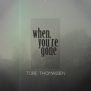 ดาวน์โหลดและฟังเพลง When You're Gone พร้อมเนื้อเพลงจาก Tore G Thomassen