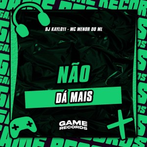 收听DJ Kayl011的Não Dá Mais (Explicit)歌词歌曲