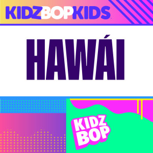 ดาวน์โหลดและฟังเพลง Hawái พร้อมเนื้อเพลงจาก Kidz Bop Kids