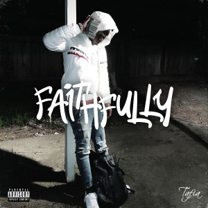 Album Faithfully (Explicit) oleh Tafia