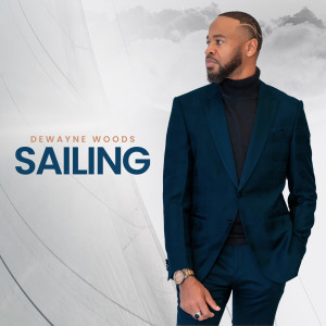 收聽DeWayne Woods的Sailing歌詞歌曲