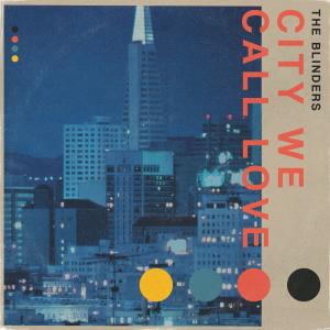 Dengarkan City We Call Love lagu dari The Blinders dengan lirik