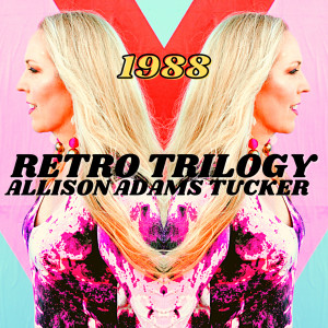 อัลบัม 1988: RETRO Trilogy EP ศิลปิน Allison Adams Tucker
