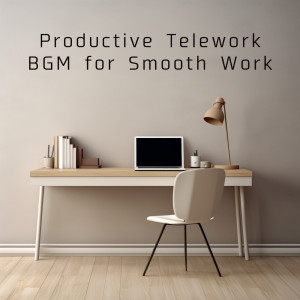 Productive Telework BGM for Smooth Work