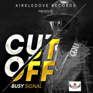 收聽Busy Signal的Cut Off歌詞歌曲