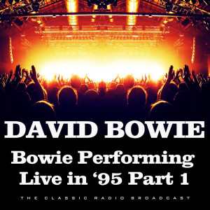 Album Bowie Performing Live in '95 Part 1 from David Bowie