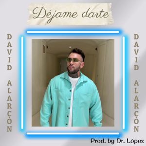 ดาวน์โหลดและฟังเพลง Déjame darte พร้อมเนื้อเพลงจาก David Alarcon