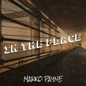 Listen to In the Place song with lyrics from Marko Payne