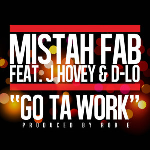 Listen to Go Ta Work (feat. D Lo & J Hovey) (Explicit) song with lyrics from Mistah FAB