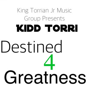 Album Destined 4 Greatness oleh Kidd Torri