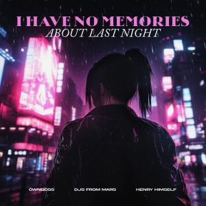 收聽Öwnboss的I Have No Memories About Last Night (Extended Mix)歌詞歌曲