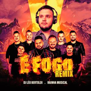 收聽DJ Léo Bertoldi的É FOGO (REMIX)歌詞歌曲