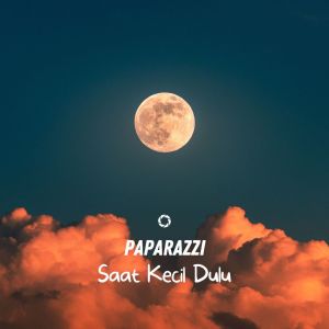 Listen to Saat Kecil Dulu song with lyrics from Paparazzi.