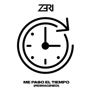 ZERI的專輯Me Paso El Tiempo (Reimagined)