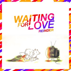 Listen to Waiting for Love song with lyrics from Reinder