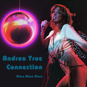 อัลบัม More, More, More (Re-Recorded / Remastered Versions) ศิลปิน Andrea True Connection