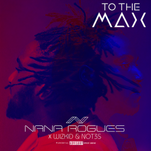收聽Nana Rogues的To The Max (Explicit)歌詞歌曲