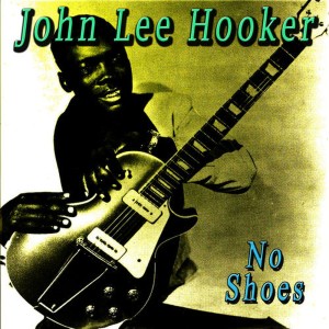 ดาวน์โหลดและฟังเพลง No Shoes พร้อมเนื้อเพลงจาก John Lee Hooker