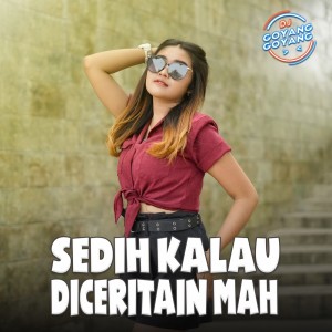 Listen to Sedih Kalau Diceritain Mah song with lyrics from DJ Goyang Goyang