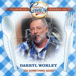 Darryl Worley的專輯Do Something Good (Larry's Country Diner Season 19)