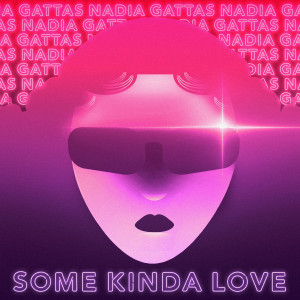 ดาวน์โหลดและฟังเพลง Some Kinda Love พร้อมเนื้อเพลงจาก Nadia Gattas