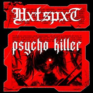 收聽HXTSPXT的psycho killer (Explicit)歌詞歌曲
