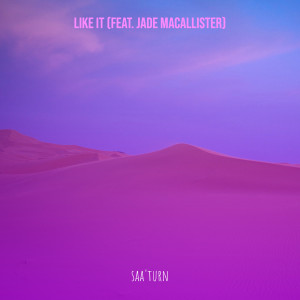 Listen to Like It (Explicit) song with lyrics from Saa'Turn