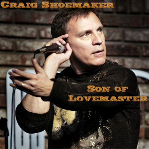อัลบัม Son of Lovemaster ศิลปิน Craig Shoemaker