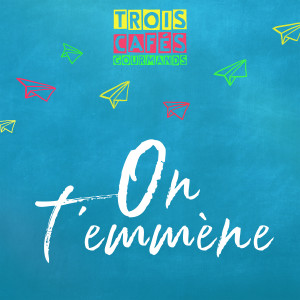 收聽Trois Cafés Gourmands的On t'emmène歌詞歌曲
