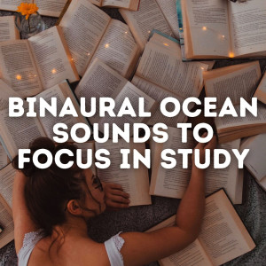 Album Binaural Ocean Sounds to Focus in Study from Powerful Mind Strength
