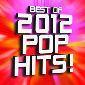 อัลบัม Best of 2012 Pop Hits! ศิลปิน Remixed Hits Factory