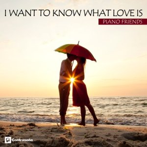 ดาวน์โหลดและฟังเพลง I Want to Know What Love Is (Piano Version) พร้อมเนื้อเพลงจาก The Piano Friends