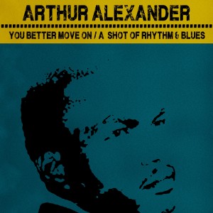Album You Better Move On / A Shot Of Rhythm And Blues from Arthur Alexander
