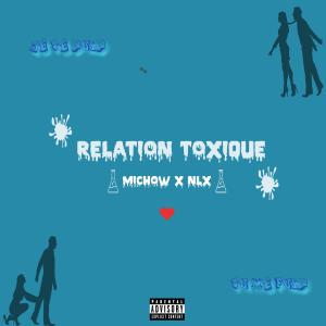 ดาวน์โหลดและฟังเพลง Relation Toxique (feat. NLX) พร้อมเนื้อเพลงจาก Michow