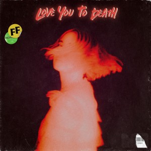 Fickle Friends的專輯Love You to Death