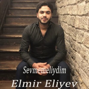Album Sevmemeliydim from Elmir Eliyev