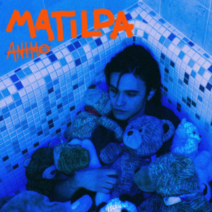 Listen to Matilda (Explicit) song with lyrics from ANIMO