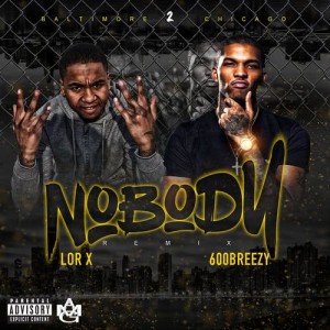 ดาวน์โหลดและฟังเพลง Nobody (feat. 600Breezy) [Remix] (Remix|Explicit) พร้อมเนื้อเพลงจาก Lor X